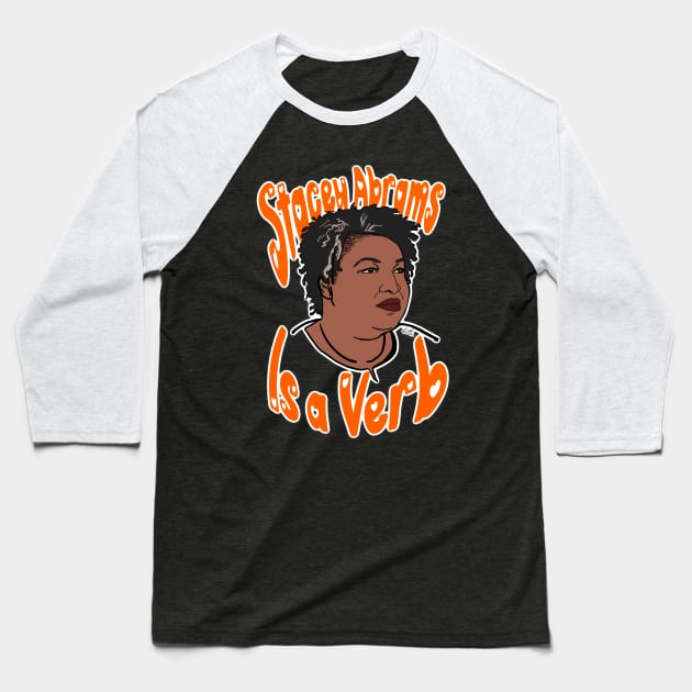 Stacey Abrams is a Verb Baseball T-Shirt by Peshka_Calloway